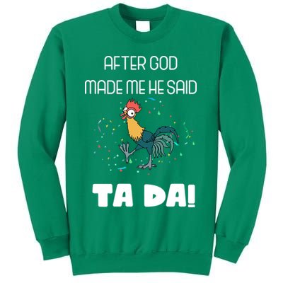 After God Made Me He Said Ta Da! Tada! Funny Meme Sweatshirt