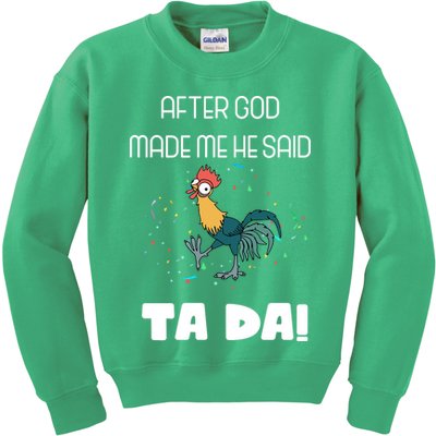 After God Made Me He Said Ta Da! Tada! Funny Meme Kids Sweatshirt