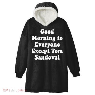Ariana Good Morning To Everyone Except Tom Sandoval Hooded Wearable Blanket