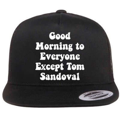 Ariana Good Morning To Everyone Except Tom Sandoval Flatbill Hat