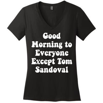 Ariana Good Morning To Everyone Except Tom Sandoval Women's V-Neck T-Shirt