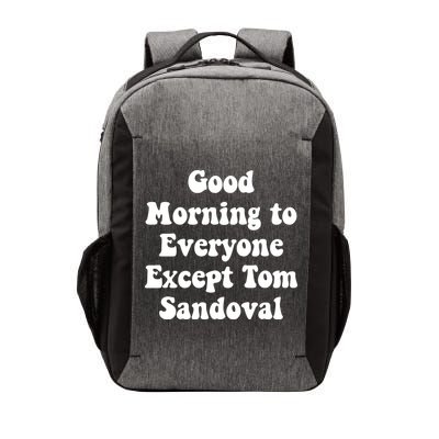 Ariana Good Morning To Everyone Except Tom Sandoval Vector Backpack