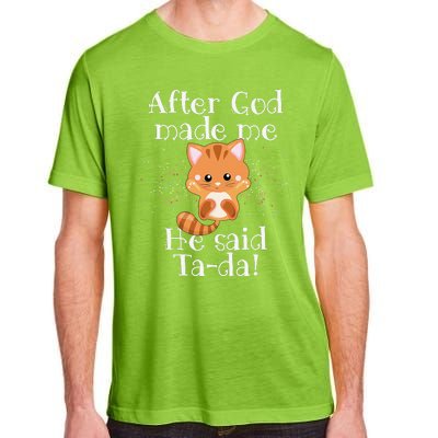 After God Made Me He Said Ta Da Funny Cat Adult ChromaSoft Performance T-Shirt