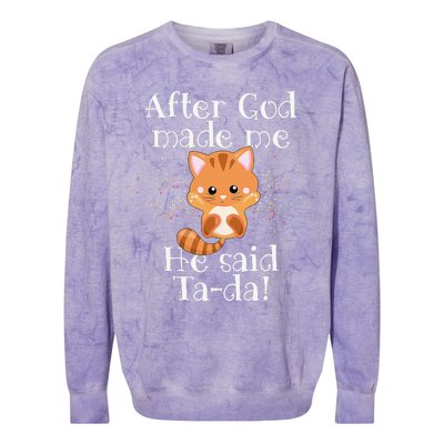 After God Made Me He Said Ta Da Funny Cat Colorblast Crewneck Sweatshirt