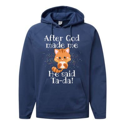 After God Made Me He Said Ta Da Funny Cat Performance Fleece Hoodie