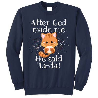 After God Made Me He Said Ta Da Funny Cat Sweatshirt