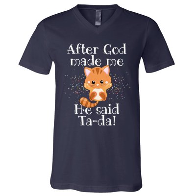 After God Made Me He Said Ta Da Funny Cat V-Neck T-Shirt