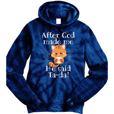 After God Made Me He Said Ta Da Funny Cat Tie Dye Hoodie