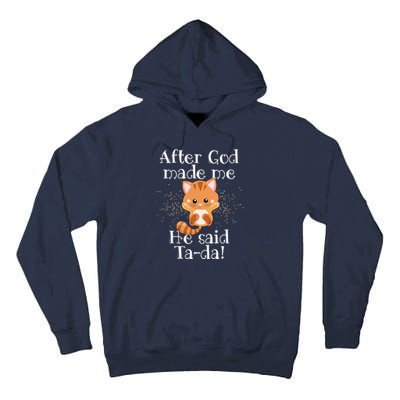 After God Made Me He Said Ta Da Funny Cat Tall Hoodie