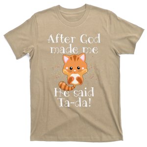 After God Made Me He Said Ta Da Funny Cat T-Shirt