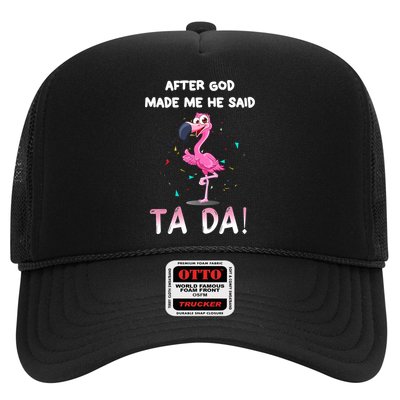 After God Made Me He Said Ta Da Funny Flamingo Quote Idea Trucker Hat