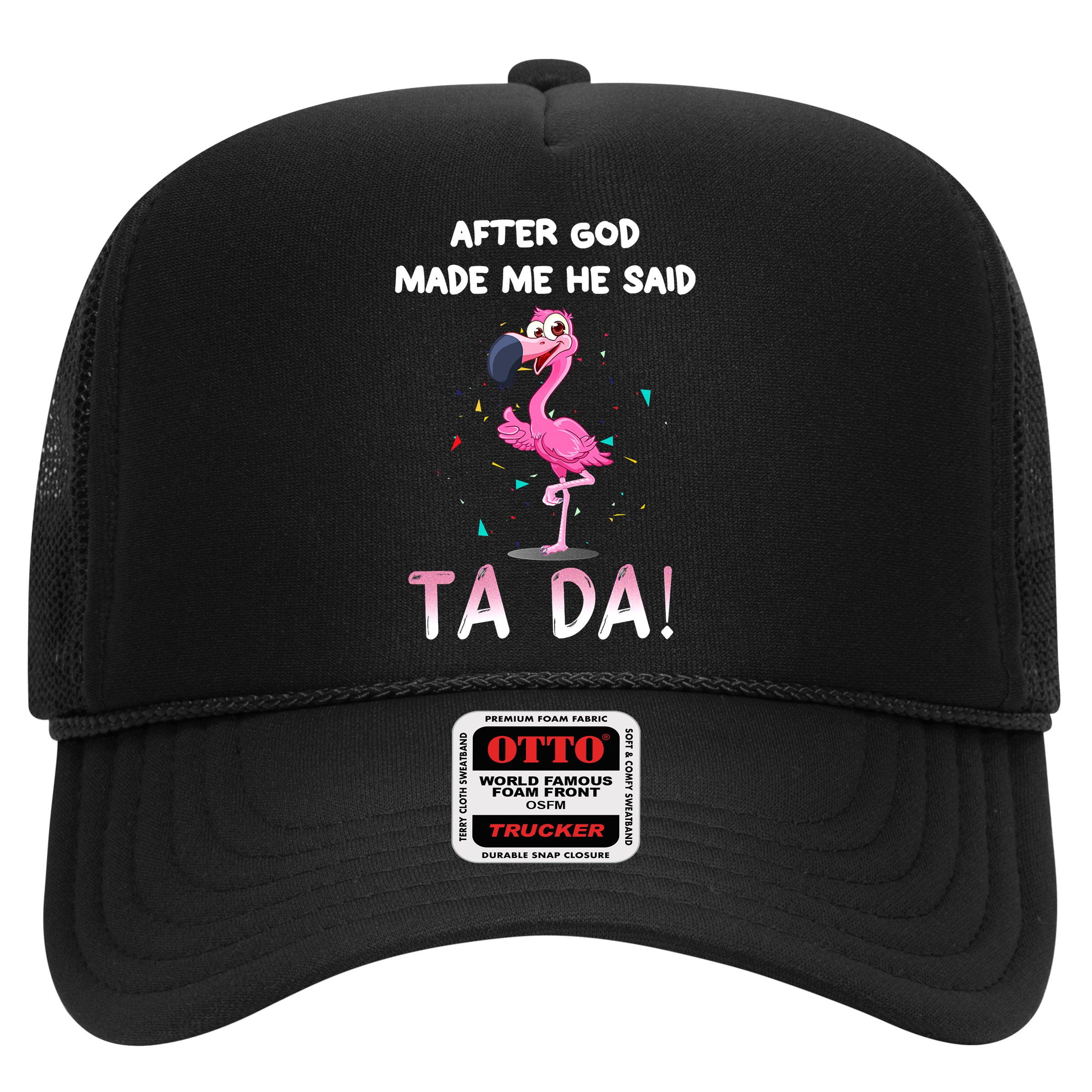 After God Made Me He Said Ta Da Funny Flamingo Quote Idea Hat