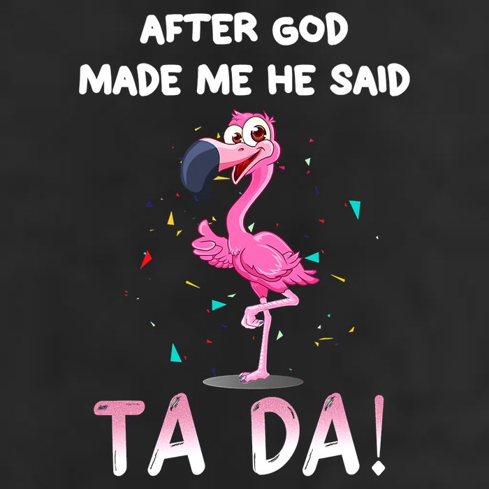 After God Made Me He Said Ta Da Funny Flamingo Quote Idea Hat