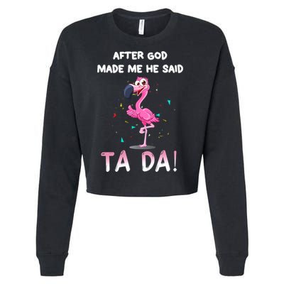 After God Made Me He Said Ta Da Funny Flamingo Quote Idea Cropped Pullover Crew