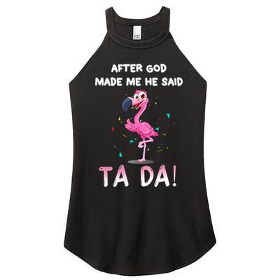 After God Made Me He Said Ta Da Funny Flamingo Quote Idea Women's Perfect Tri Rocker Tank