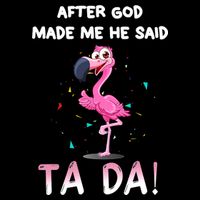After God Made Me He Said Ta Da Funny Flamingo Quote Idea Wool Snapback Cap