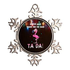 After God Made Me He Said Ta Da Funny Flamingo Quote Idea Metallic Star Ornament