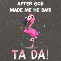After God Made Me He Said Ta Da Funny Flamingo Quote Idea Cotton Canvas Backpack
