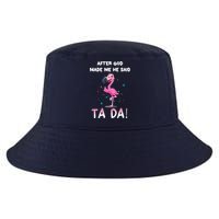 After God Made Me He Said Ta Da Funny Flamingo Quote Idea Cool Comfort Performance Bucket Hat