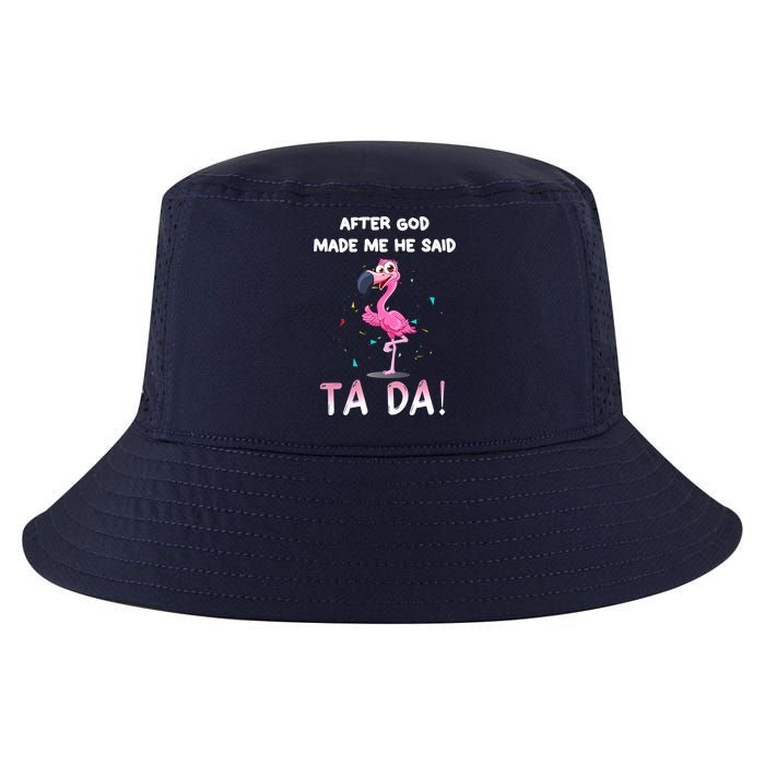 After God Made Me He Said Ta Da Funny Flamingo Quote Idea Cool Comfort Performance Bucket Hat