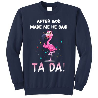 After God Made Me He Said Ta Da Funny Flamingo Quote Idea Sweatshirt