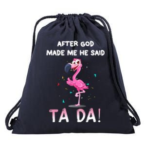 After God Made Me He Said Ta Da Funny Flamingo Quote Idea Drawstring Bag