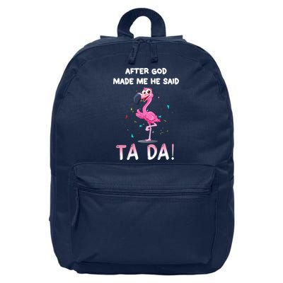 After God Made Me He Said Ta Da Funny Flamingo Quote Idea 16 in Basic Backpack
