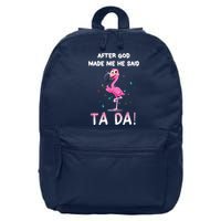 After God Made Me He Said Ta Da Funny Flamingo Quote Idea 16 in Basic Backpack