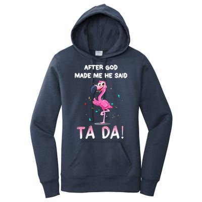 After God Made Me He Said Ta Da Funny Flamingo Quote Idea Women's Pullover Hoodie
