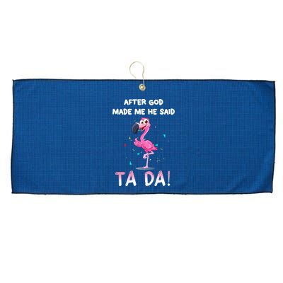 After God Made Me He Said Ta Da Funny Flamingo Quote Idea Large Microfiber Waffle Golf Towel