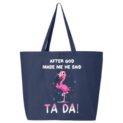 After God Made Me He Said Ta Da Funny Flamingo Quote Idea 25L Jumbo Tote