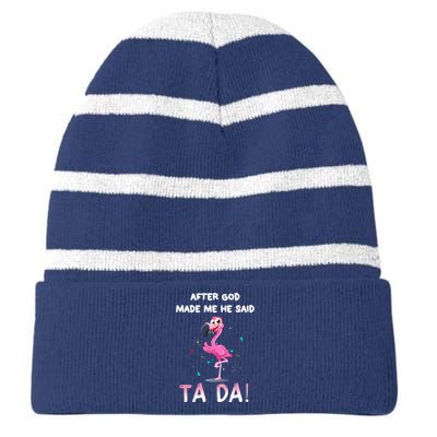 After God Made Me He Said Ta Da Funny Flamingo Quote Idea Striped Beanie with Solid Band