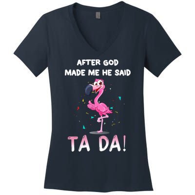 After God Made Me He Said Ta Da Funny Flamingo Quote Idea Women's V-Neck T-Shirt