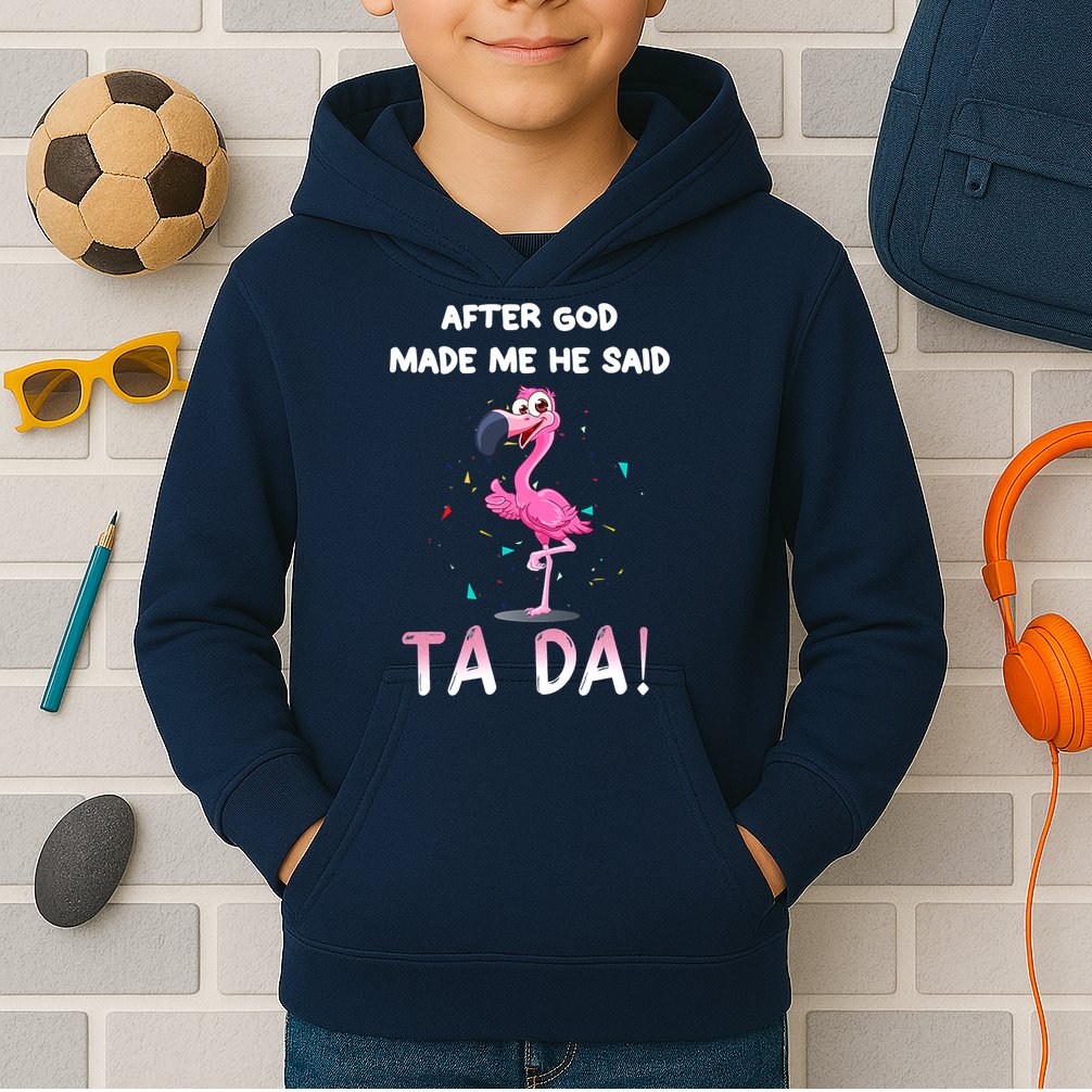 After God Made Me He Said Ta Da Funny Flamingo Quote Idea Kids Hoodie