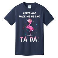 After God Made Me He Said Ta Da Funny Flamingo Quote Idea Kids T-Shirt