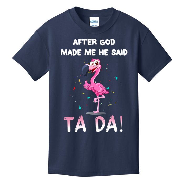 After God Made Me He Said Ta Da Funny Flamingo Quote Idea Kids T-Shirt