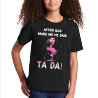 After God Made Me He Said Ta Da Funny Flamingo Quote Idea Kids T-Shirt