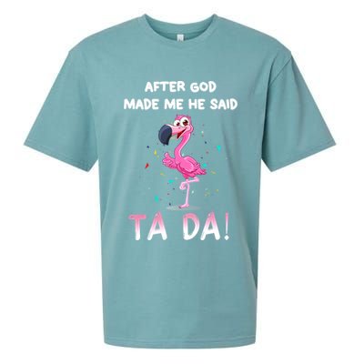 After God Made Me He Said Ta Da Funny Flamingo Quote Idea Sueded Cloud Jersey T-Shirt