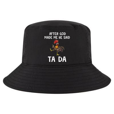 After God Made Me He Said Tada Chicken Chicken Mom Farmer Cute Gift Cool Comfort Performance Bucket Hat