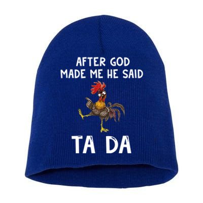 After God Made Me He Said Tada Chicken Chicken Mom Farmer Cute Gift Short Acrylic Beanie