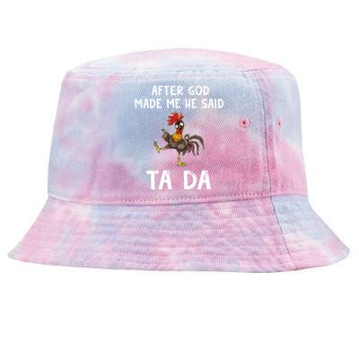 After God Made Me He Said Tada Chicken Chicken Mom Farmer Cute Gift Tie-Dyed Bucket Hat