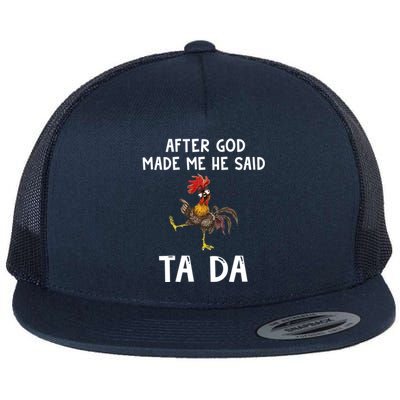 After God Made Me He Said Tada Chicken Chicken Mom Farmer Cute Gift Flat Bill Trucker Hat