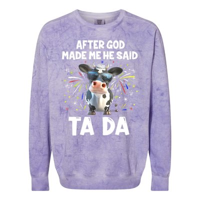 After God Made Me He Said Tada Cow Lover Funny Famer Gifts Colorblast Crewneck Sweatshirt