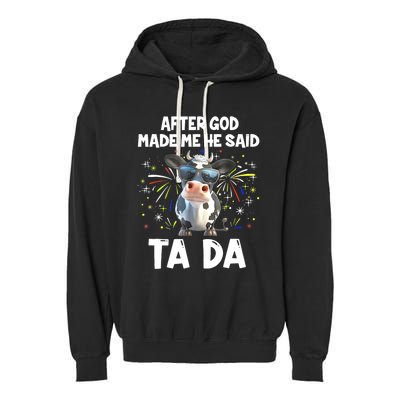 After God Made Me He Said Tada Cow Lover Funny Famer Gifts Garment-Dyed Fleece Hoodie