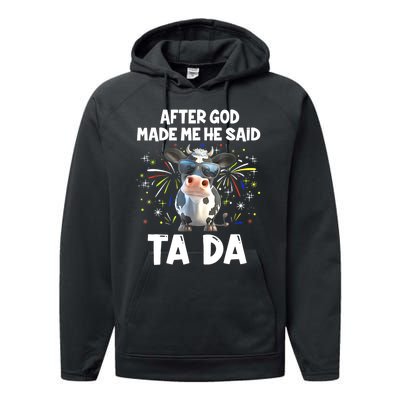 After God Made Me He Said Tada Cow Lover Funny Famer Gifts Performance Fleece Hoodie