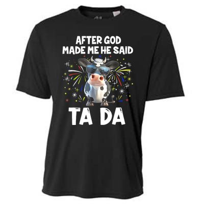 After God Made Me He Said Tada Cow Lover Funny Famer Gifts Cooling Performance Crew T-Shirt