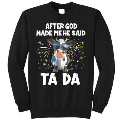 After God Made Me He Said Tada Cow Lover Funny Famer Gifts Sweatshirt