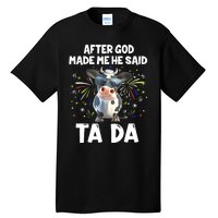 After God Made Me He Said Tada Cow Lover Funny Famer Gifts Tall T-Shirt