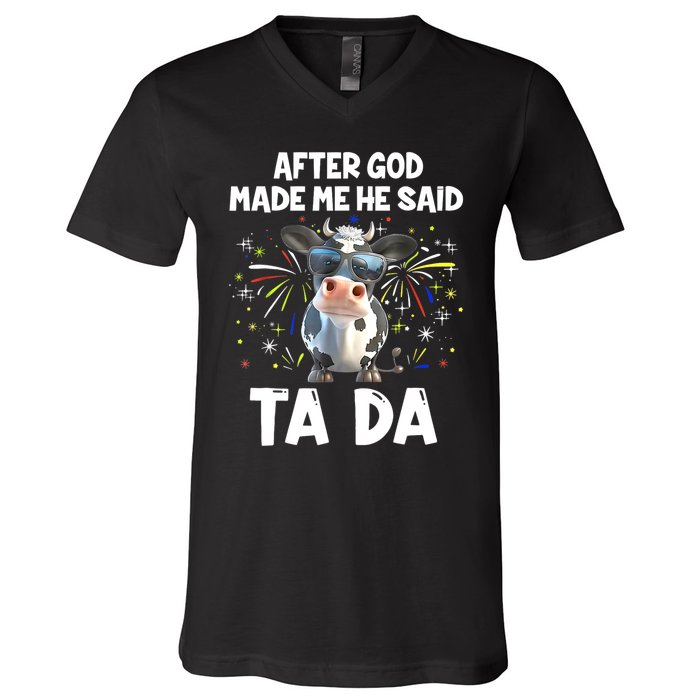 After God Made Me He Said Tada Cow Lover Funny Famer Gifts V-Neck T-Shirt