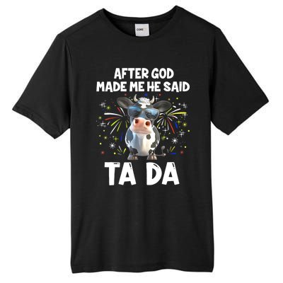 After God Made Me He Said Tada Cow Lover Funny Famer Gifts Tall Fusion ChromaSoft Performance T-Shirt